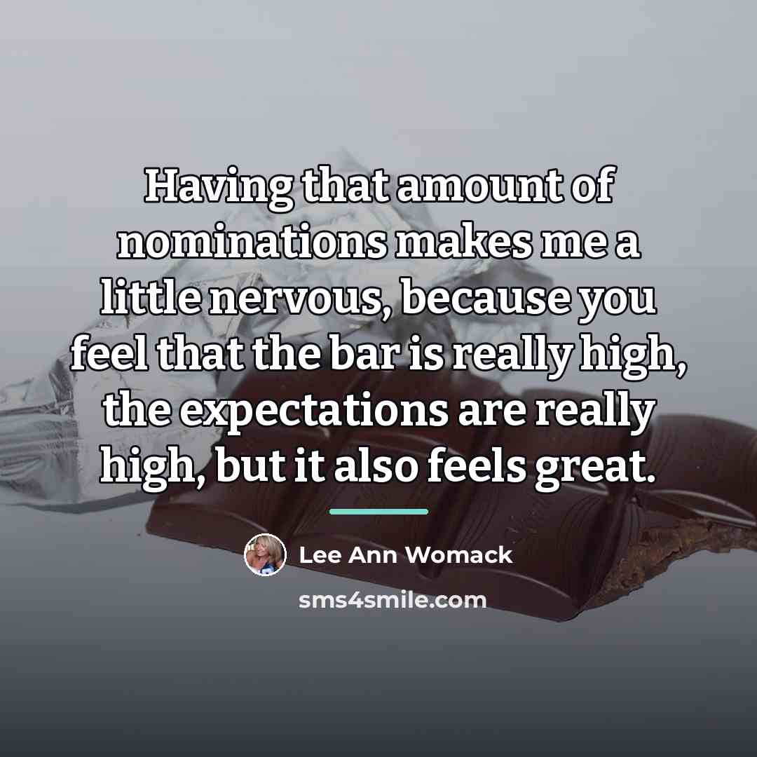 “Having that amount of nominations makes me a little nervous,…” quote by Lee Ann Womack