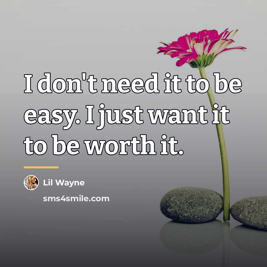 “I don't need it to be easy. I just want…” quote by Lil Wayne