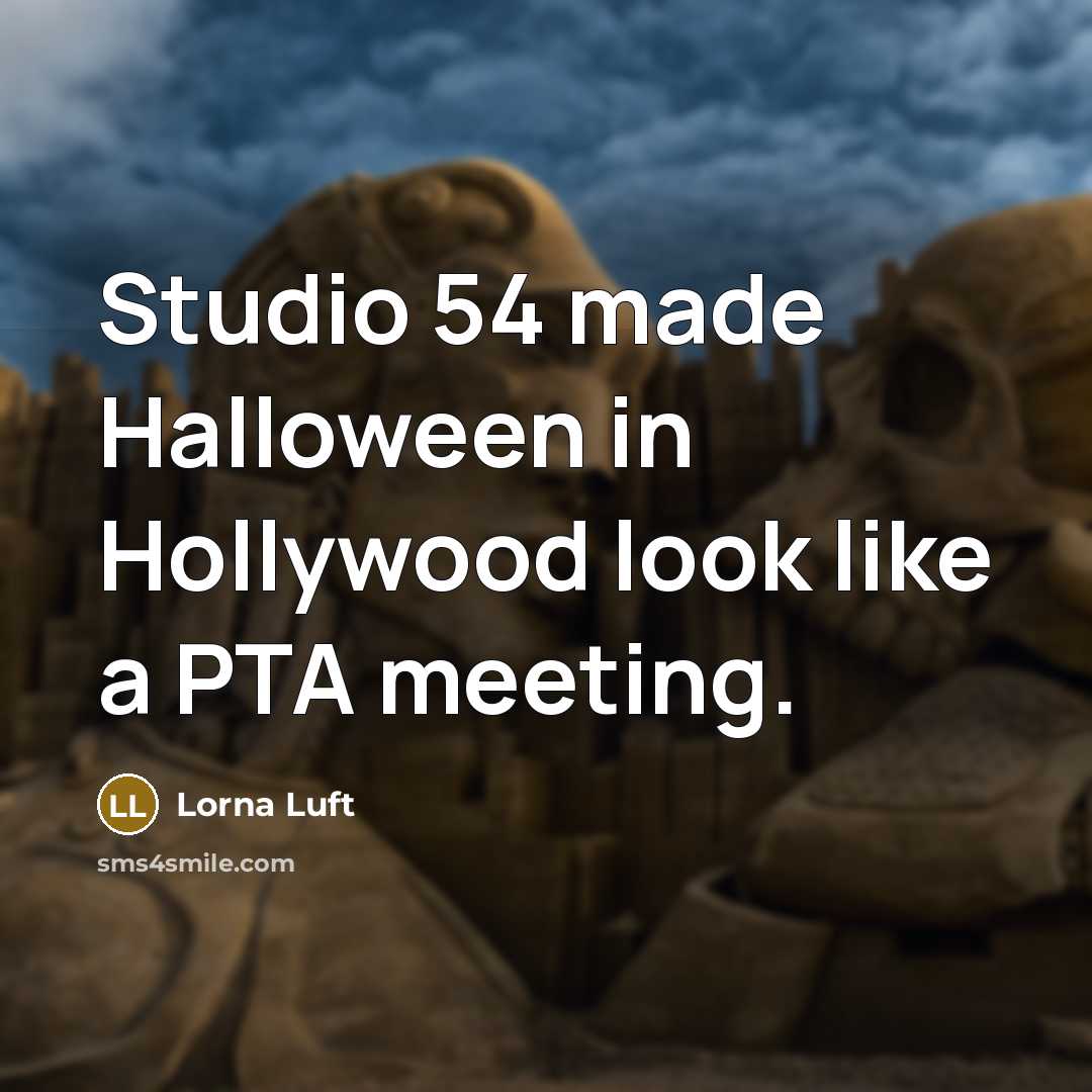 “Studio 54 made Halloween in Hollywood look like a PTA…” quote by Lorna Luft