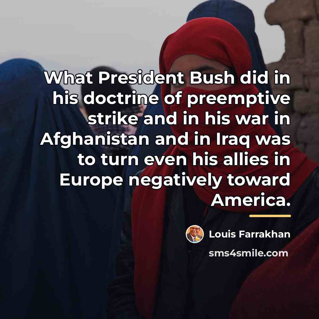 “What President Bush did in his doctrine of preemptive strike…” quote by Louis Farrakhan