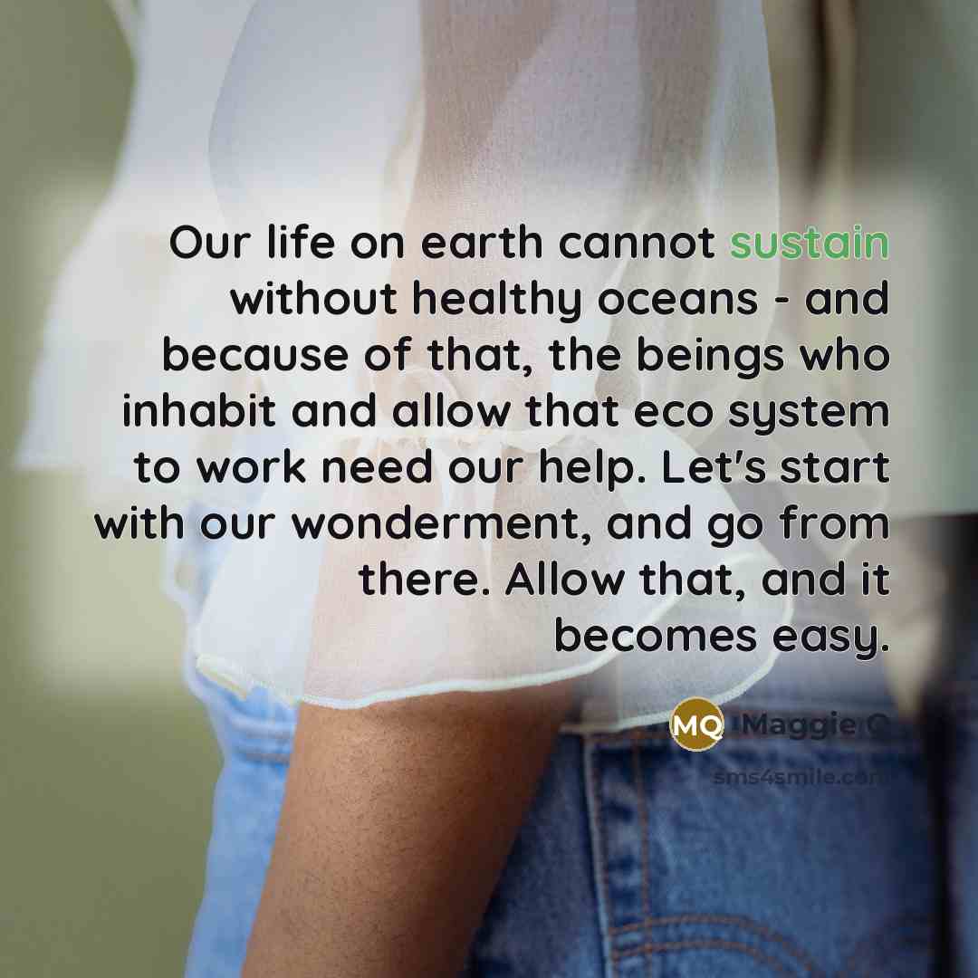 “Our life on earth cannot sustain without healthy oceans -…” quote by Maggie Q