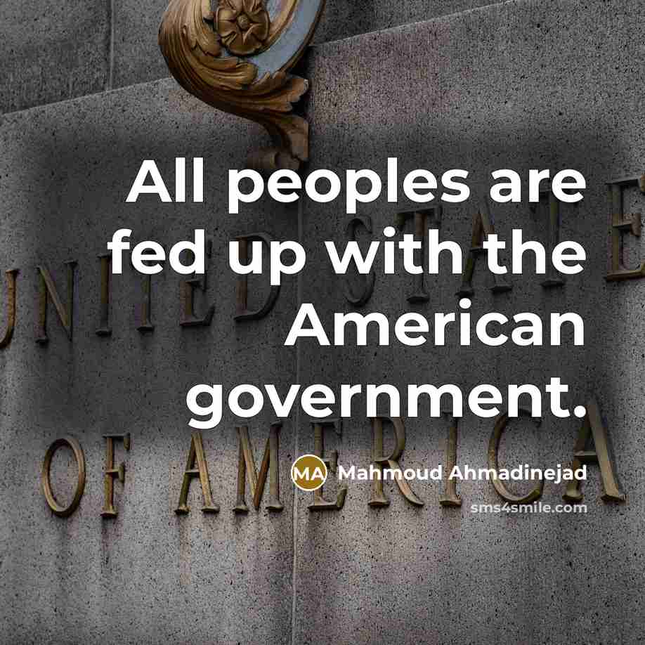 “All peoples are fed up with the American government.…” quote by Mahmoud Ahmadinejad