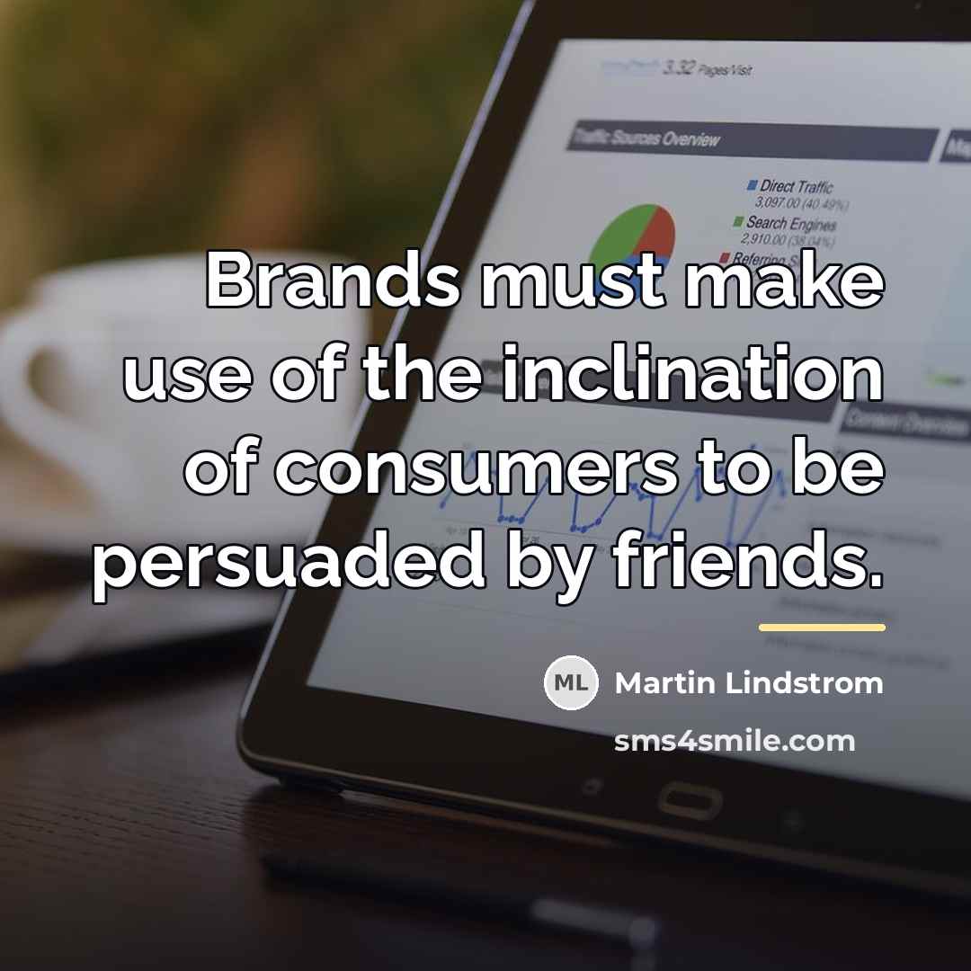 “Brands must make use of the inclination of consumers to…” quote by Martin Lindstrom