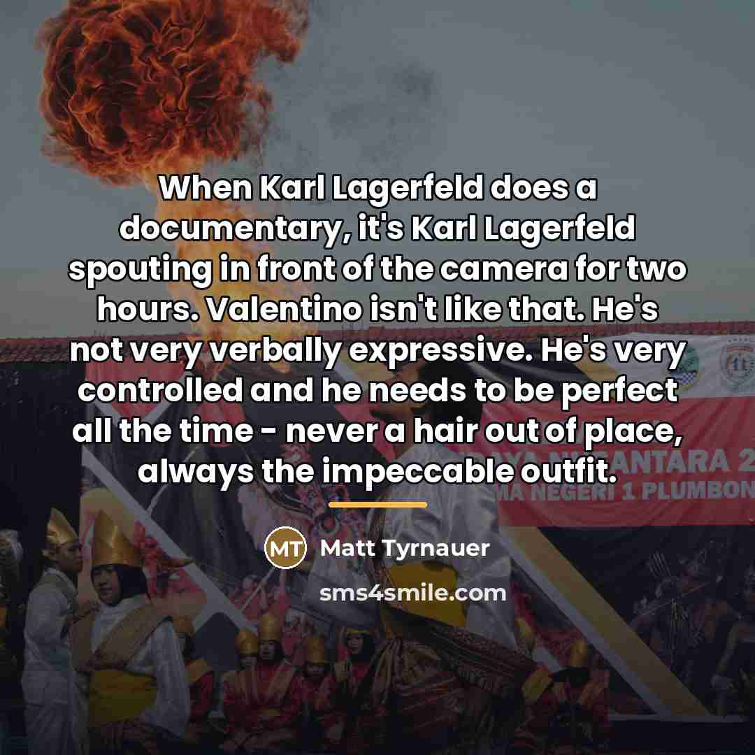 “When Karl Lagerfeld does a documentary, it's Karl Lagerfeld spouting…” quote by Matt Tyrnauer