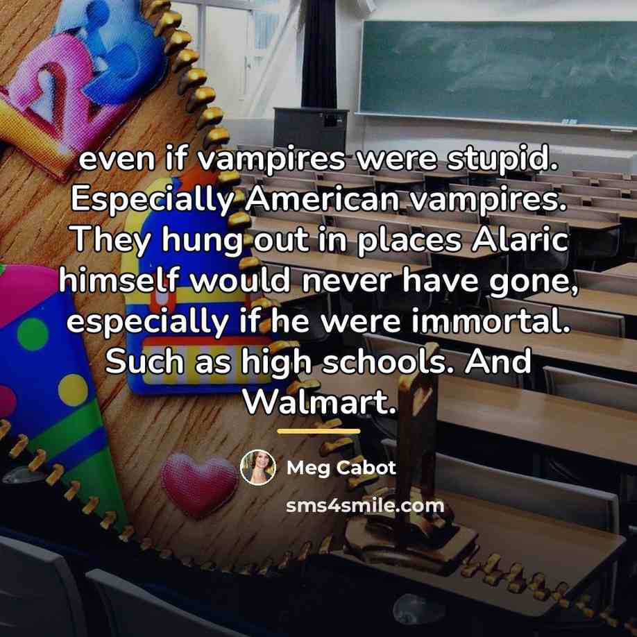 “even if vampires were stupid. Especially American vampires. They hung…” quote by Meg Cabot