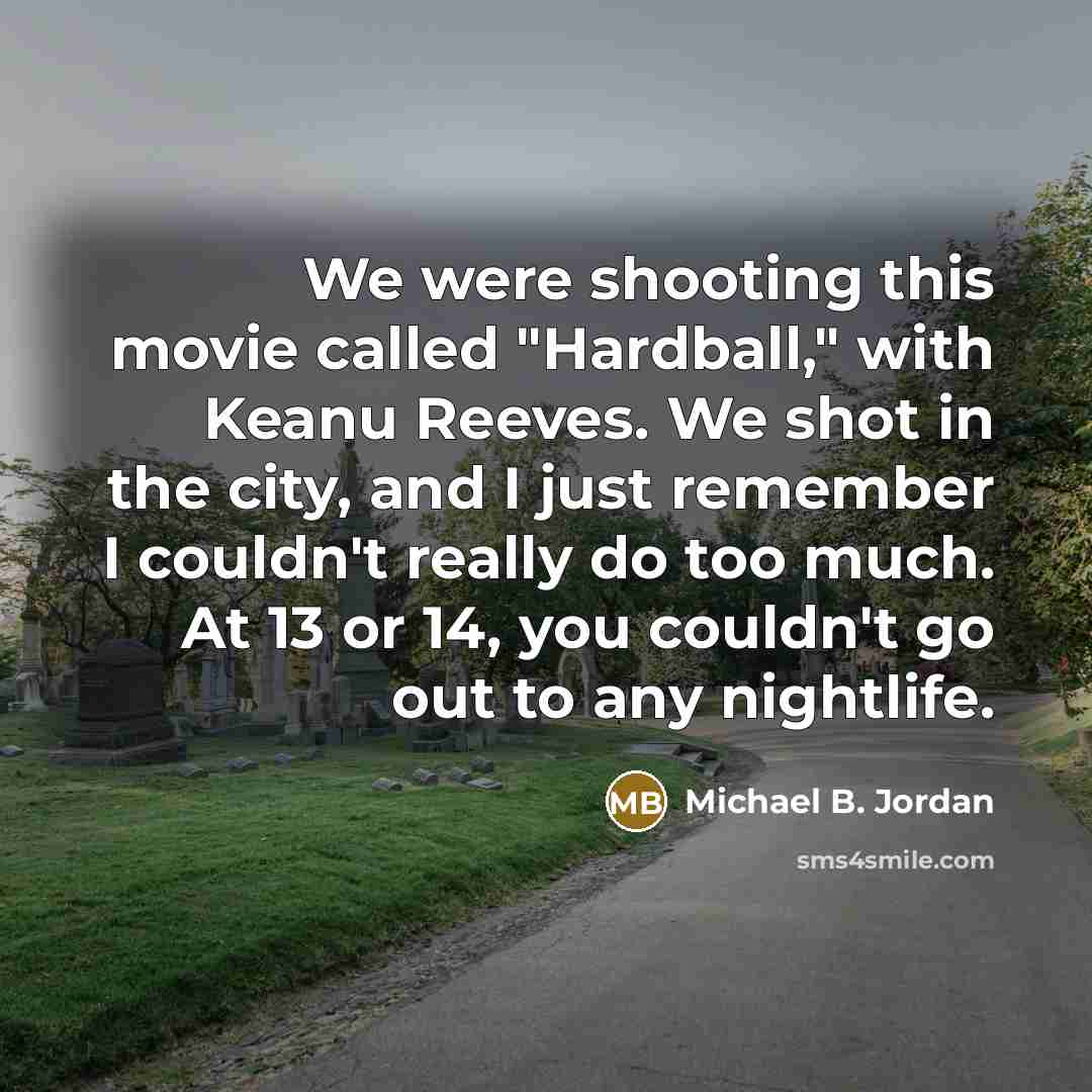 “We were shooting this movie called "Hardball," with Keanu Reeves.…” quote by Michael B. Jordan
