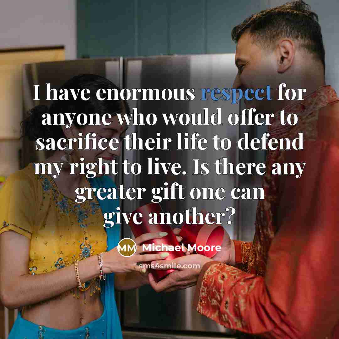 “I have enormous respect for anyone who would offer to…” quote by Michael Moore