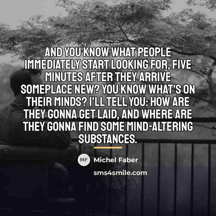“And you know what people immediately start looking for, five…” quote by Michel Faber
