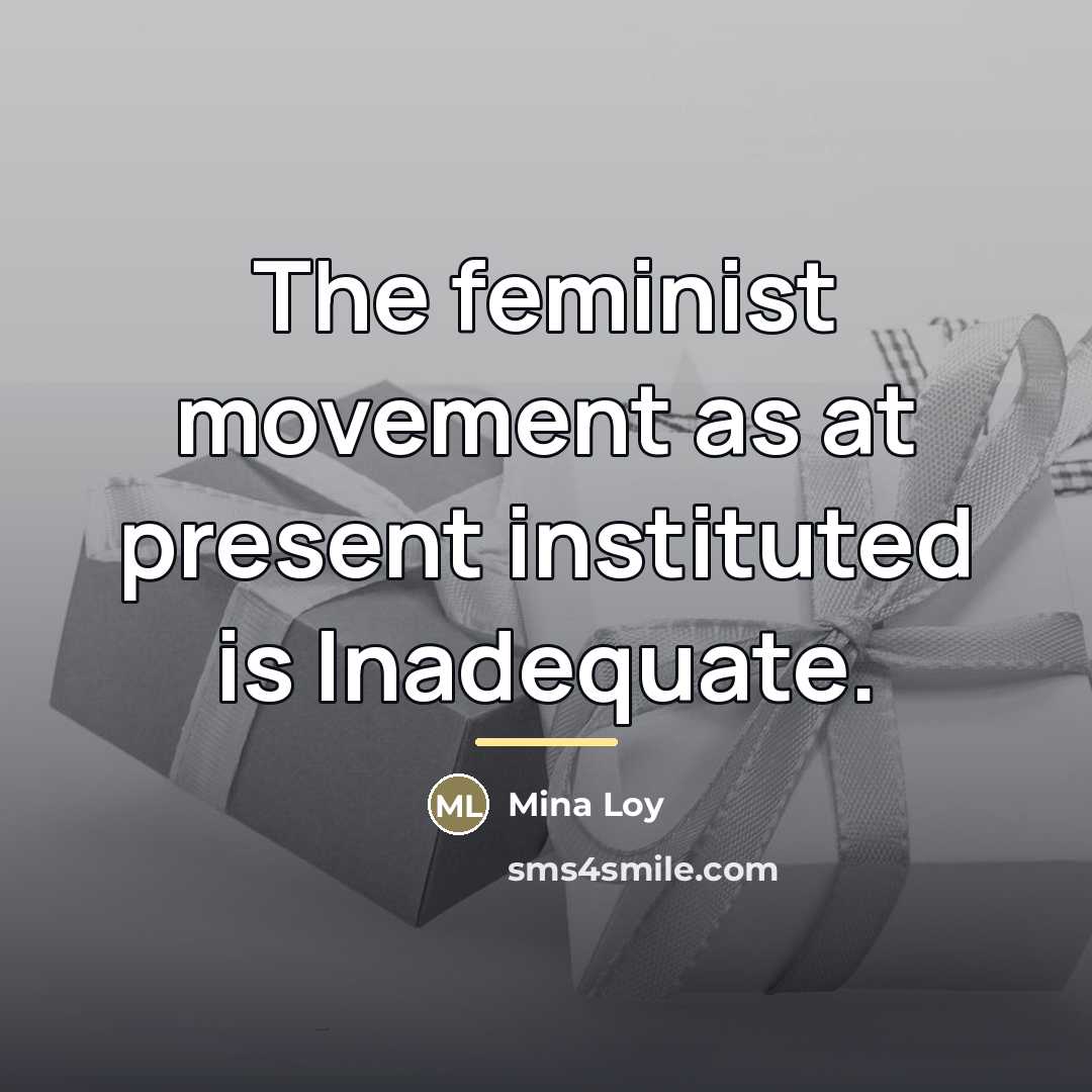 “The feminist movement as at present instituted is Inadequate.…” quote by Mina Loy