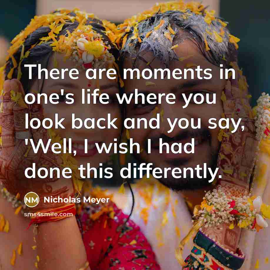 “There are moments in one's life where you look back…” quote by Nicholas Meyer