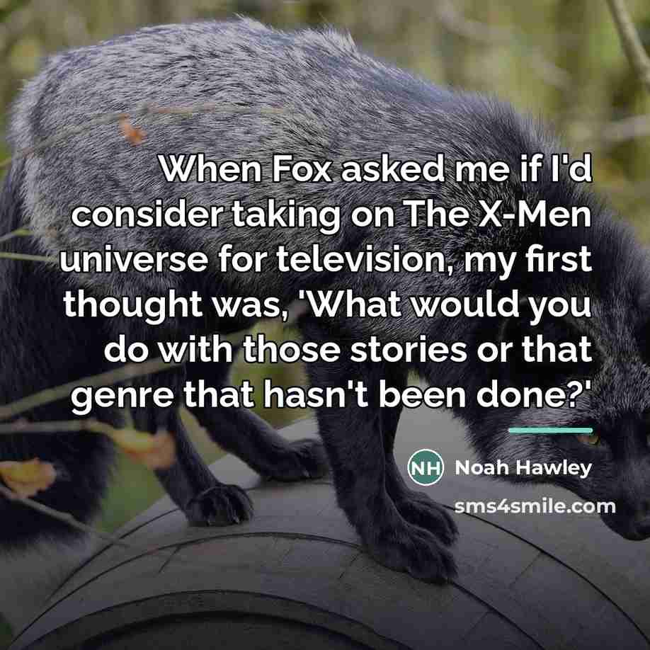 “When Fox asked me if I'd consider taking on The…” quote by Noah Hawley
