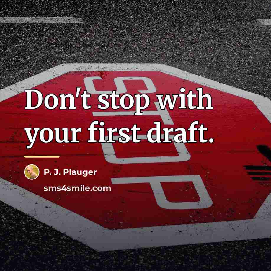 “Don't stop with your first draft.…” quote by P. J. Plauger