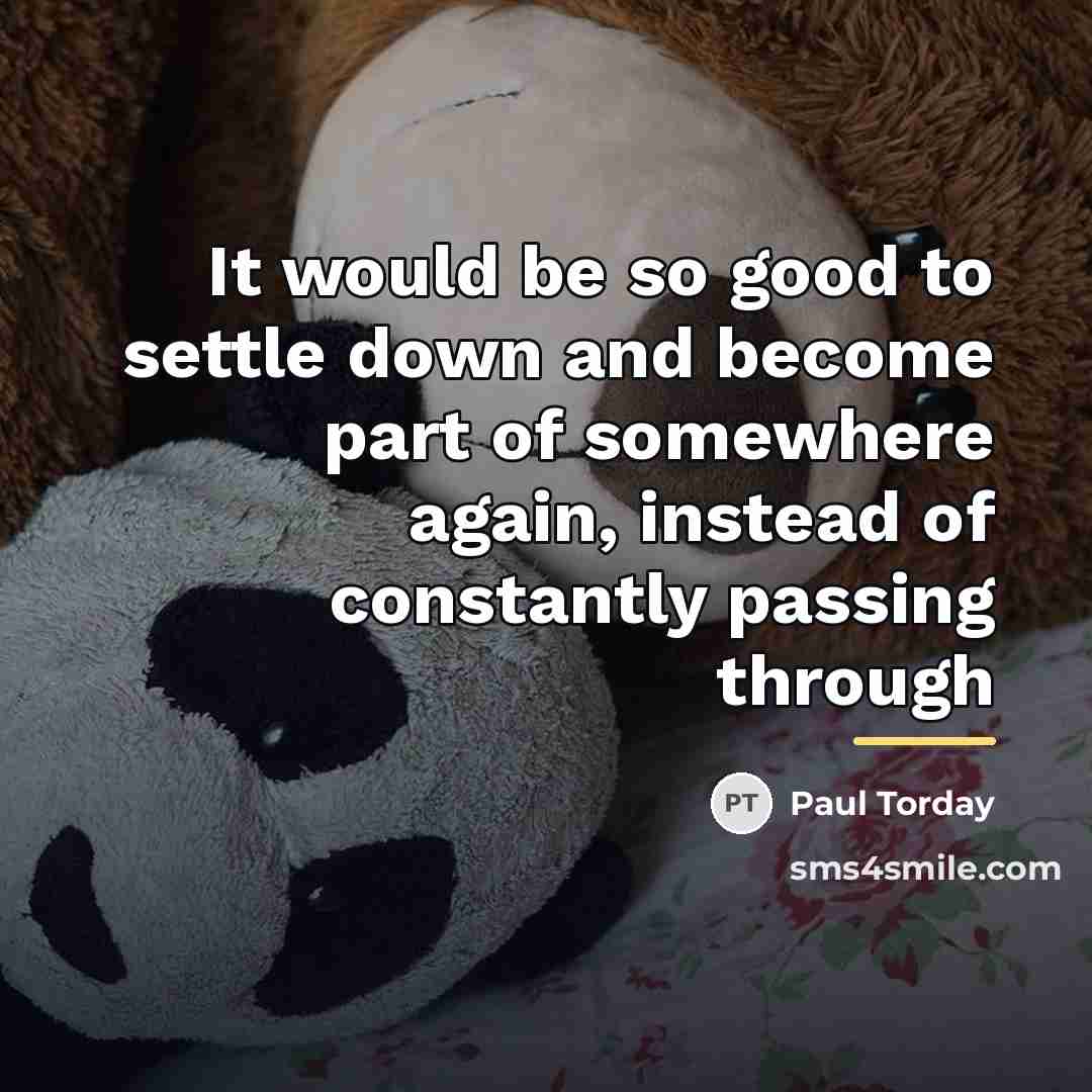 “It would be so good to settle down and become…” quote by Paul Torday