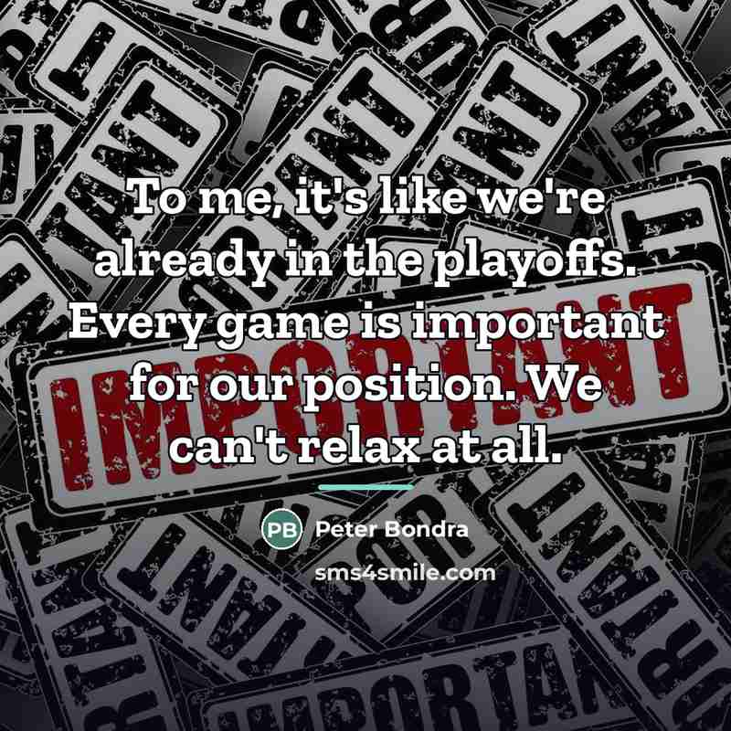 “To me, it's like we're already in the playoffs. Every…” quote by Peter Bondra