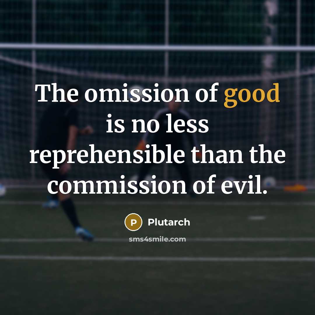 “The omission of good is no less reprehensible than the…” quote by Plutarch