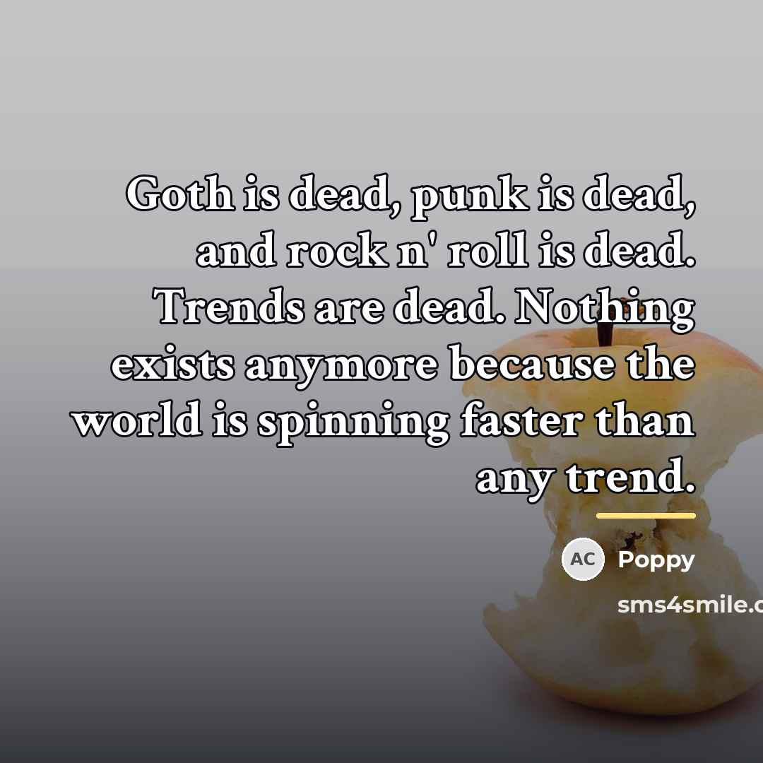 “Goth is dead, punk is dead, and rock n' roll…” quote by Poppy