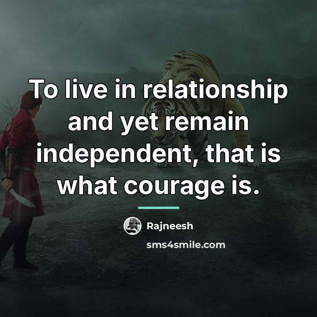 “To live in relationship and yet remain independent, that is…” quote by Rajneesh