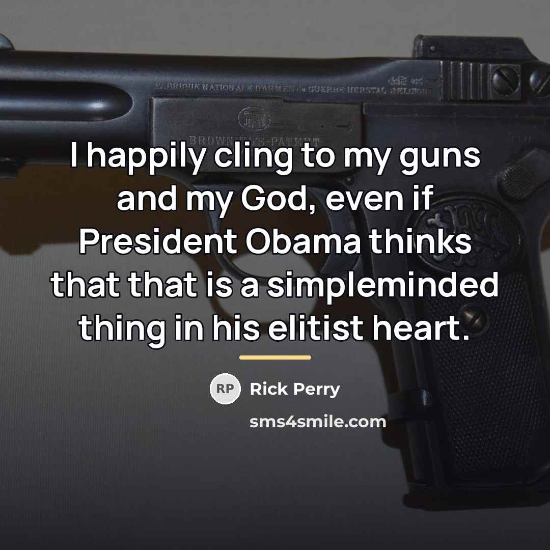 “I happily cling to my guns and my God, even…” quote by Rick Perry