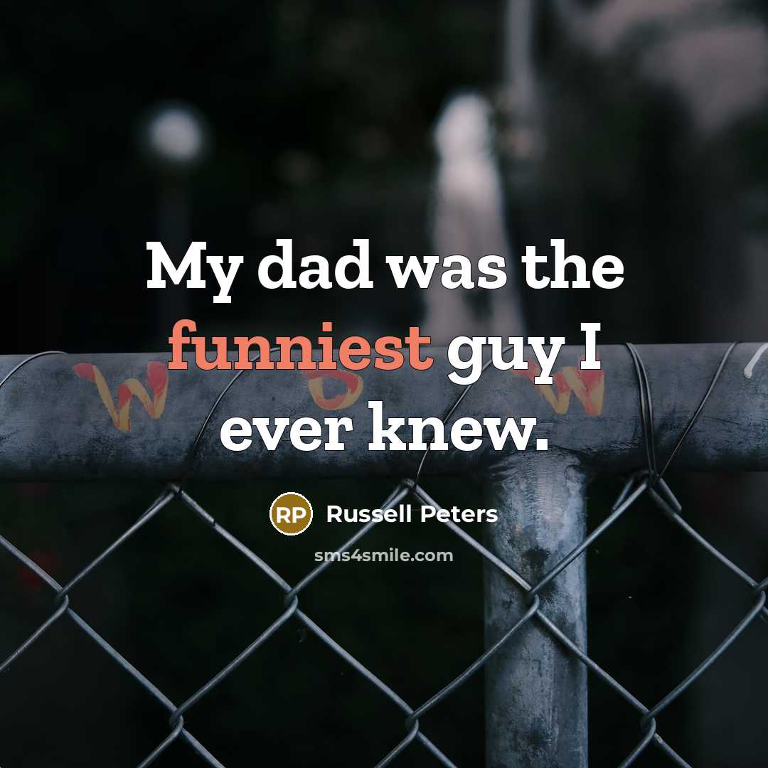 “My dad was the funniest guy I ever knew.…” quote by Russell Peters