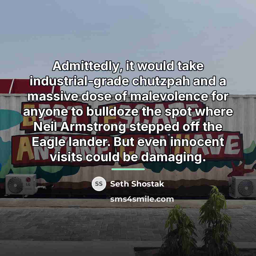 “Admittedly, it would take industrial-grade chutzpah and a massive dose…” quote by Seth Shostak
