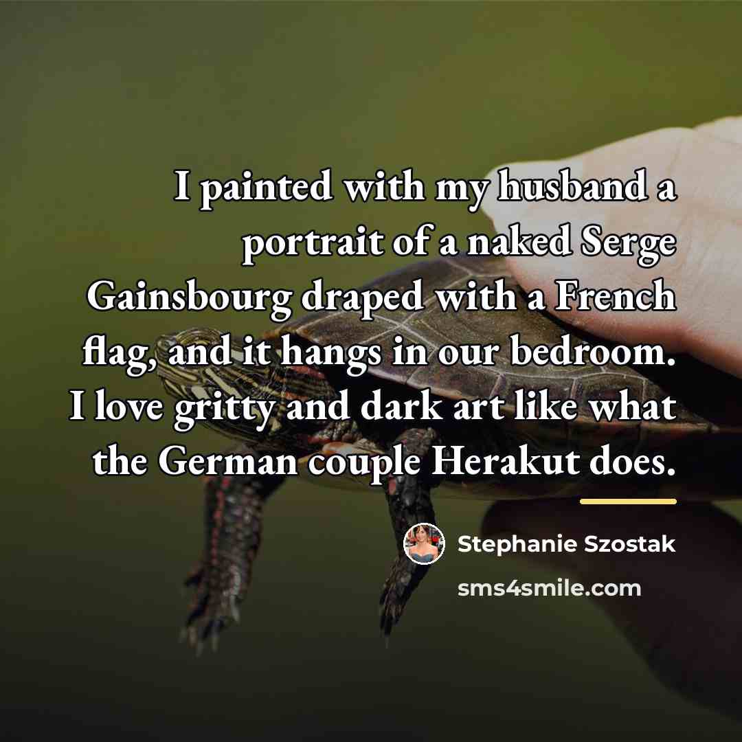 “I painted with my husband a portrait of a naked…” quote by Stephanie Szostak