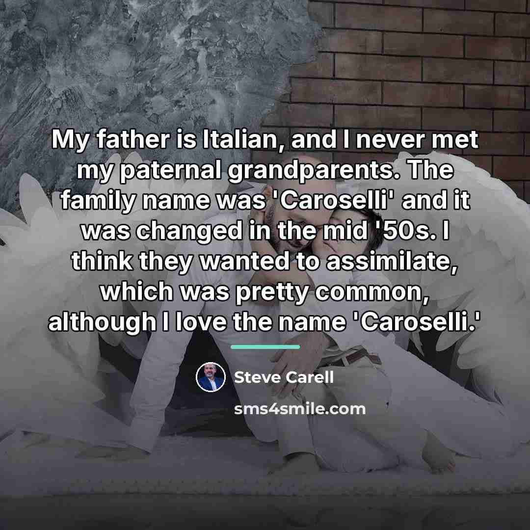 “My father is Italian, and I never met my paternal…” quote by Steve Carell