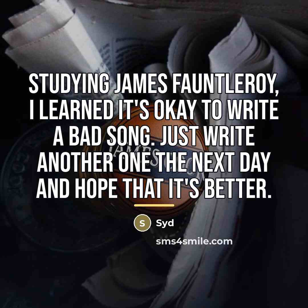 “Studying James Fauntleroy, I learned it's okay to write a…” quote by Syd