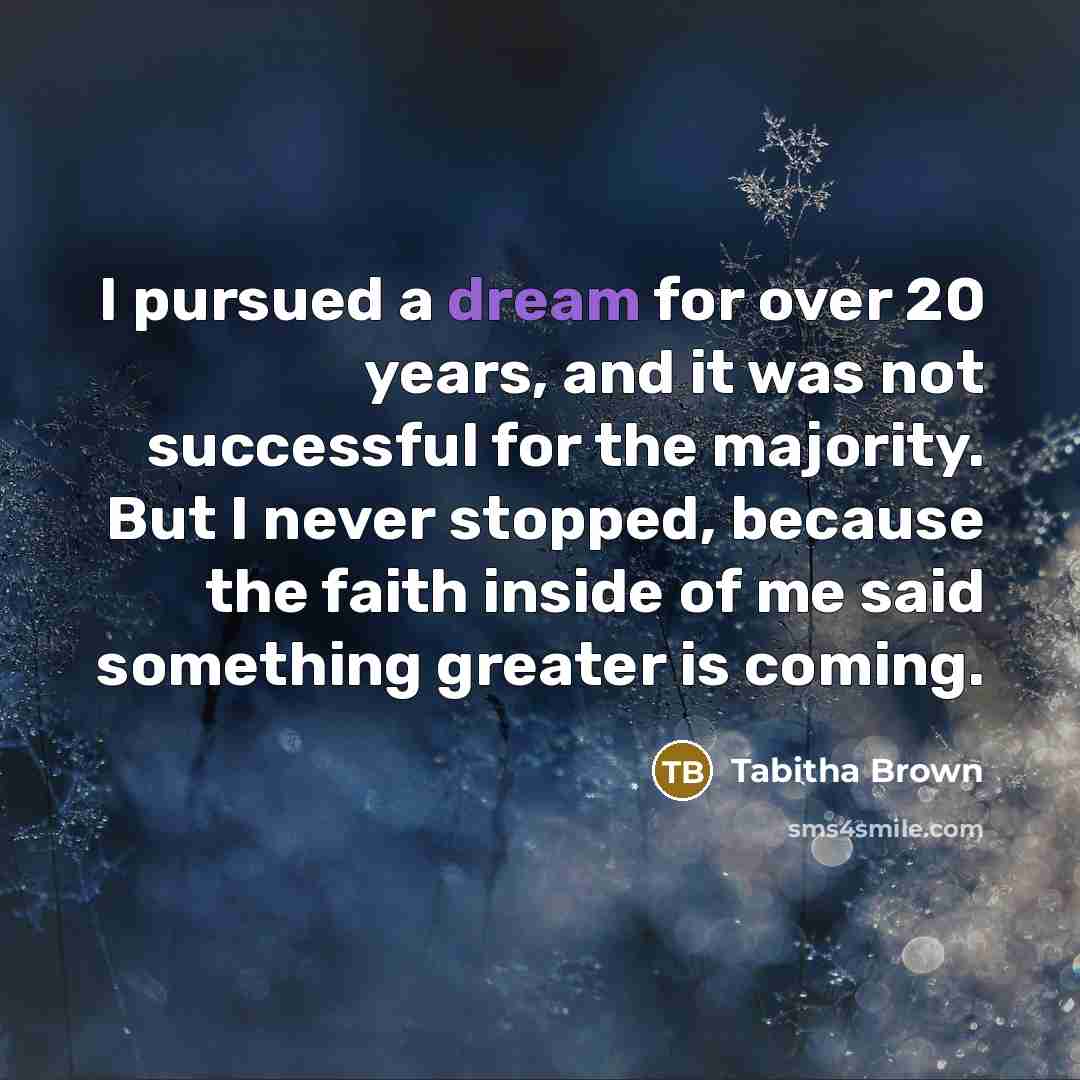 “I pursued a dream for over 20 years, and it…” quote by Tabitha Brown