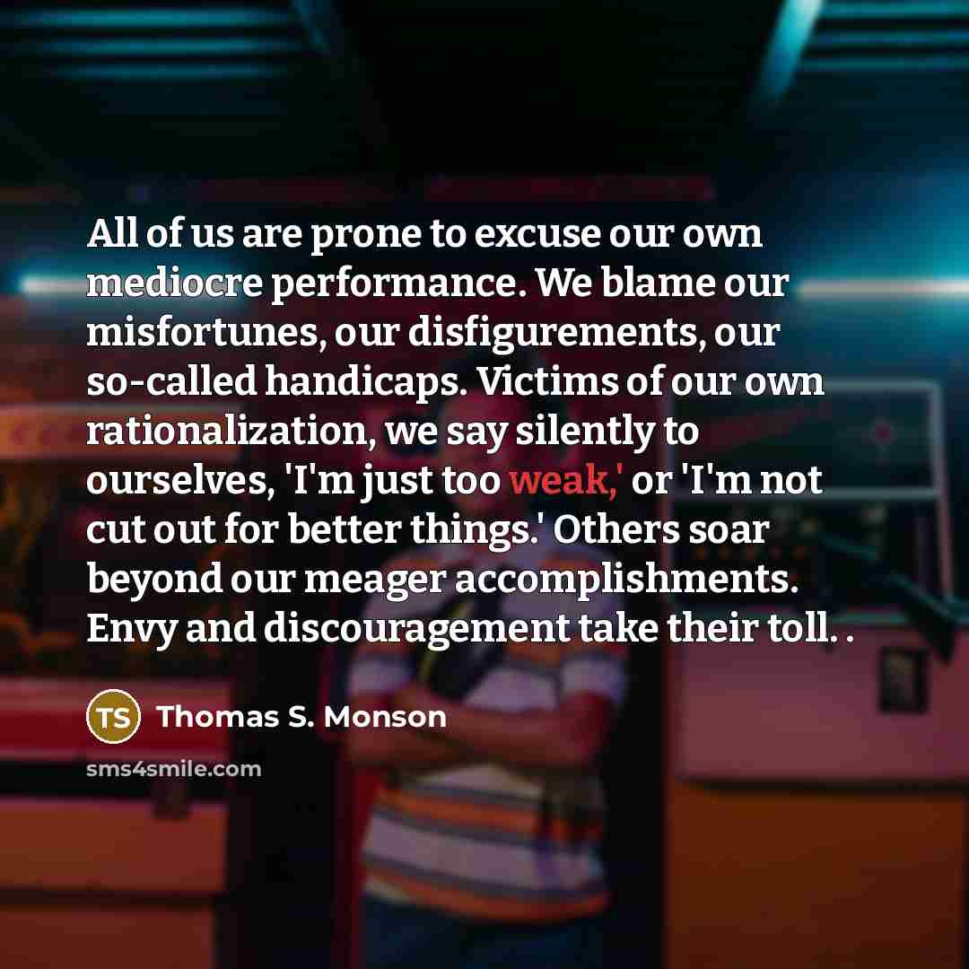 “All of us are prone to excuse our own mediocre…” quote by Thomas S. Monson