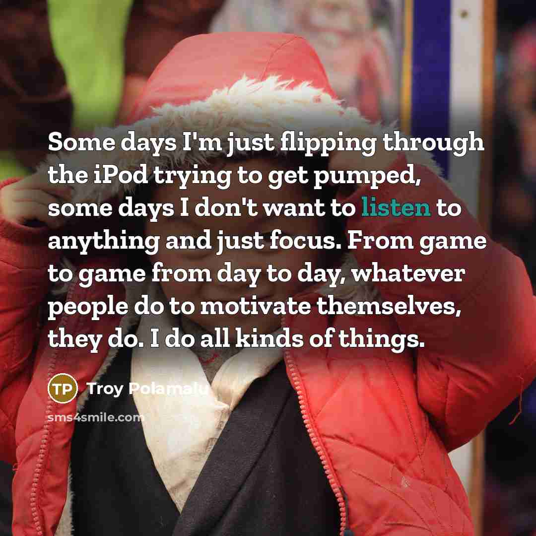 “Some days I'm just flipping through the iPod trying to…” quote by Troy Polamalu