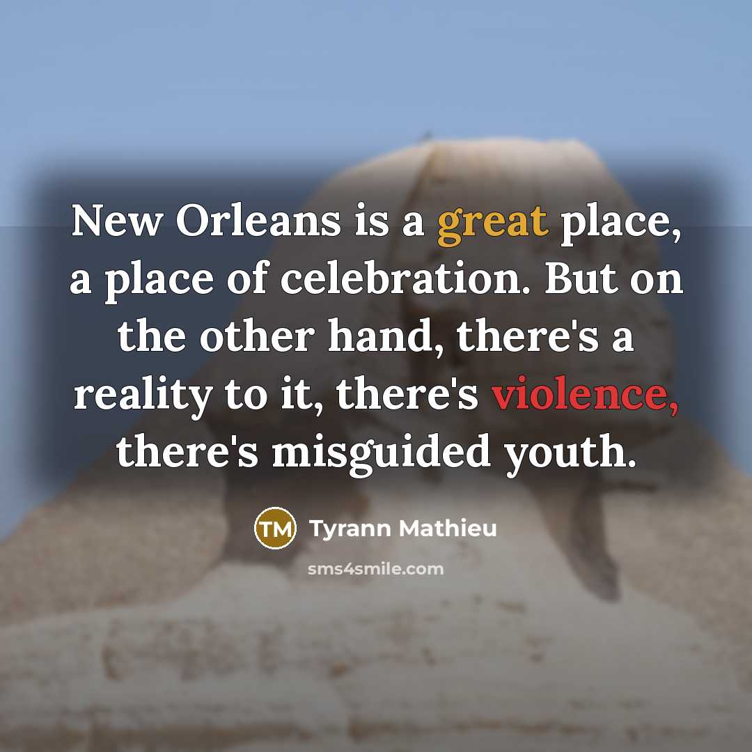 “New Orleans is a great place, a place of celebration.…” quote by Tyrann Mathieu