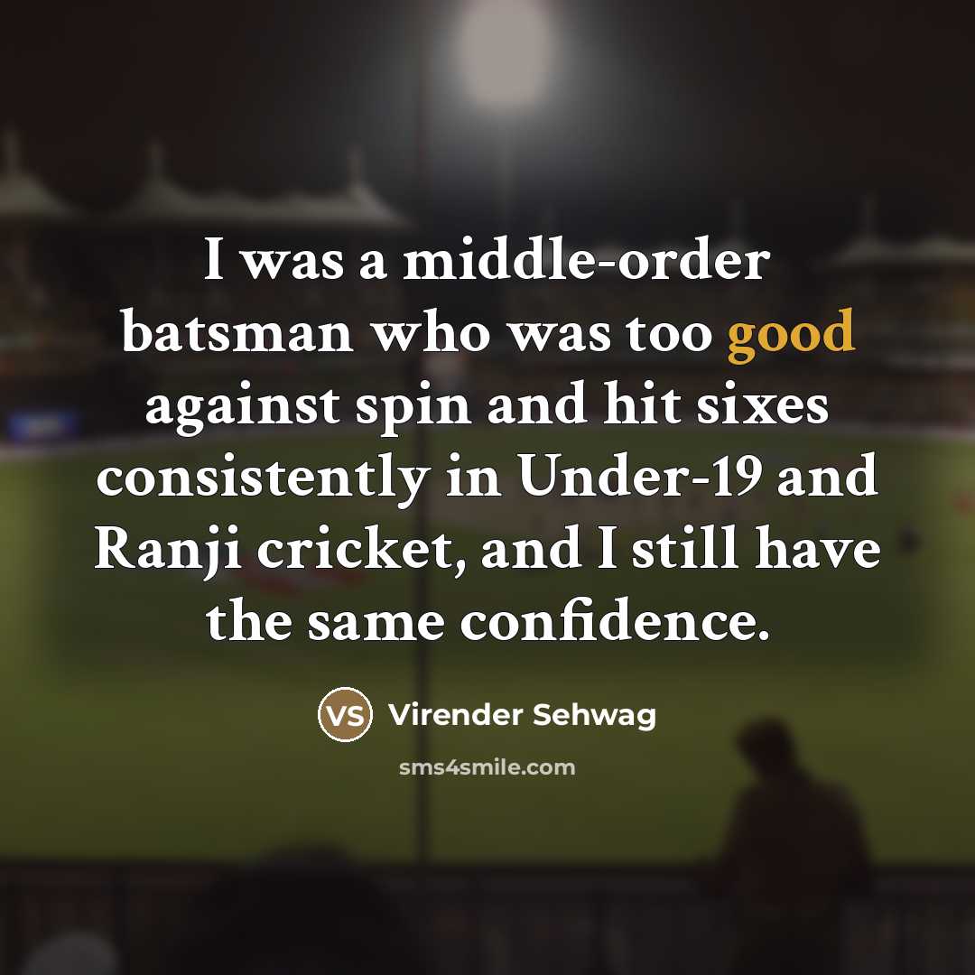 “I was a middle-order batsman who was too good against…” quote by Virender Sehwag