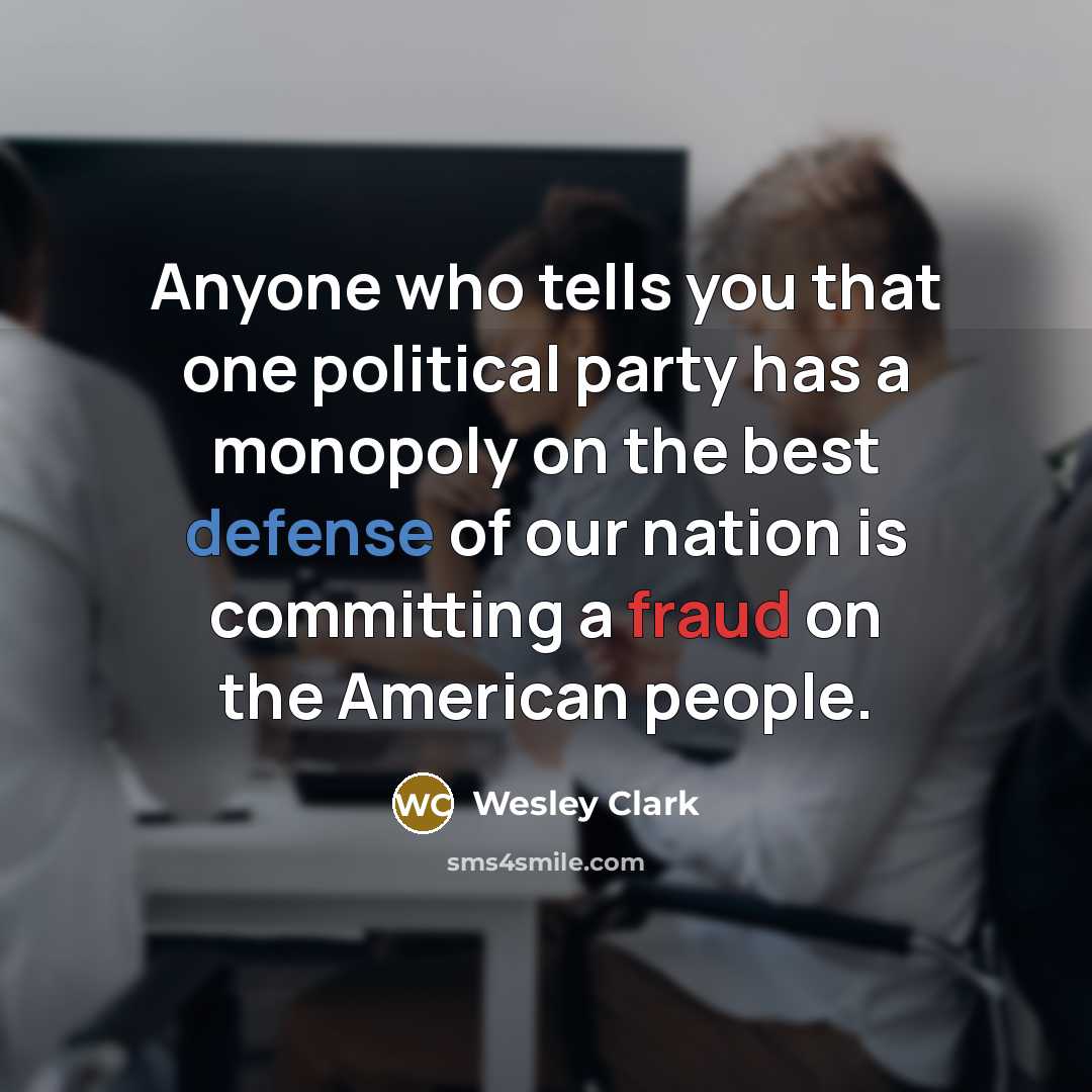 “Anyone who tells you that one political party has a…” quote by Wesley Clark