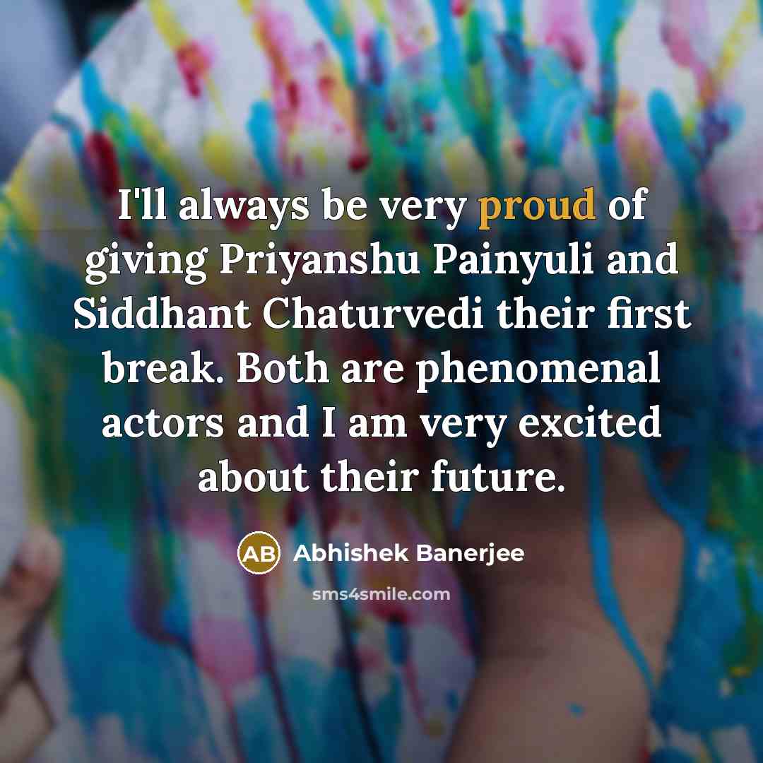 “I'll always be very proud of giving Priyanshu Painyuli and…” quote by Abhishek Banerjee