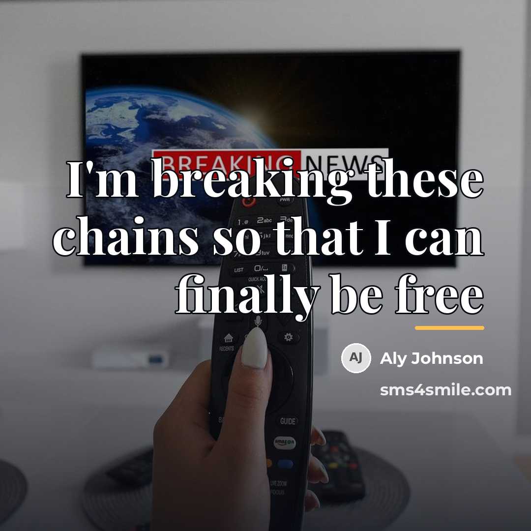 “I'm breaking these chains so that I can finally be…” quote by Aly Johnson