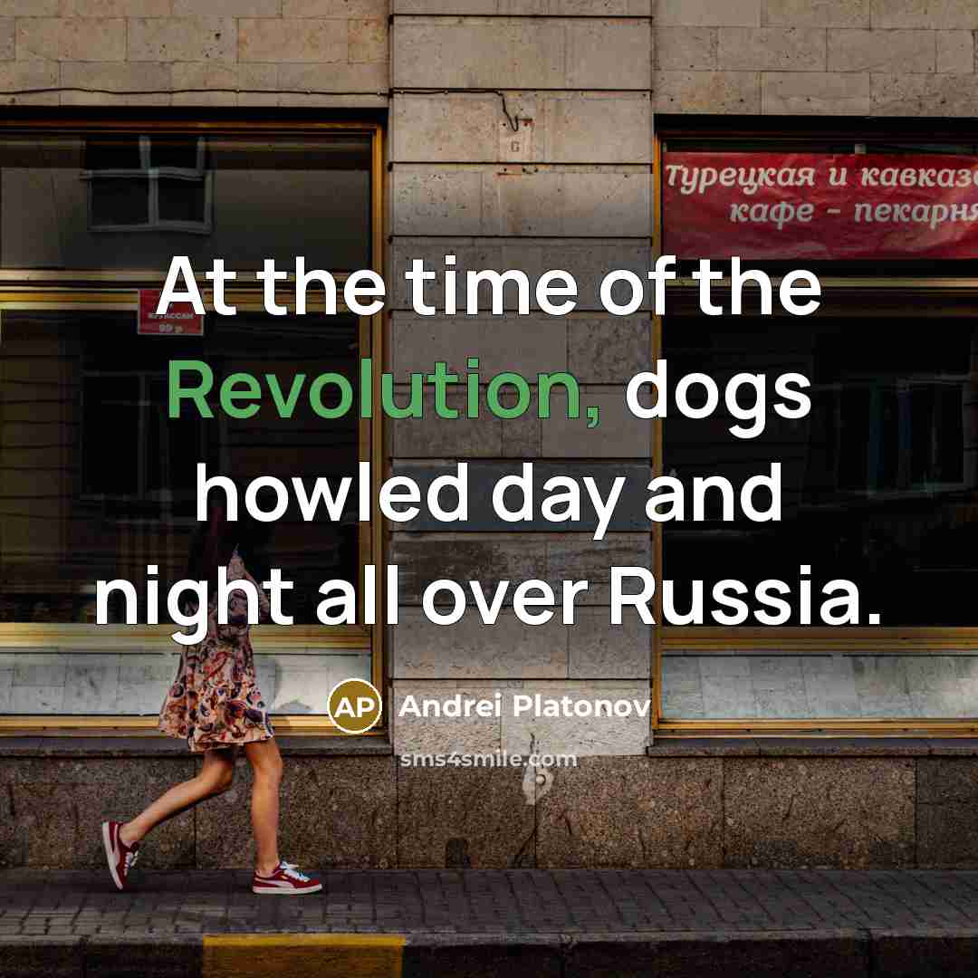 “At the time of the Revolution, dogs howled day and…” quote by Andrei Platonov