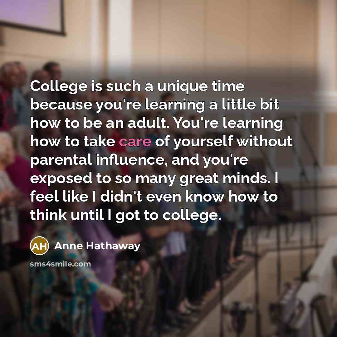 “College is such a unique time because you're learning a…” quote by Anne Hathaway