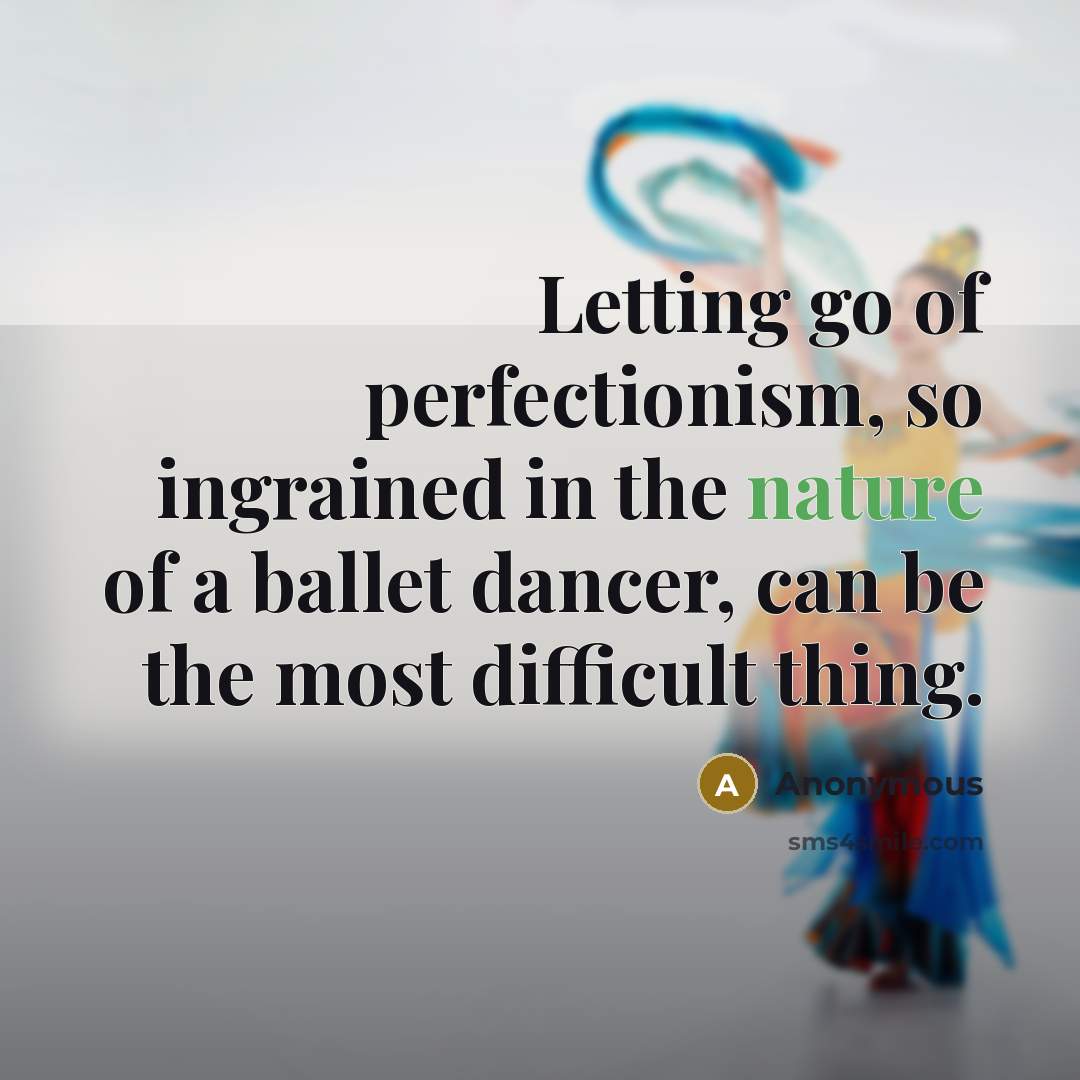 “Letting go of perfectionism, so ingrained in the nature of…” quote by Anonymous
