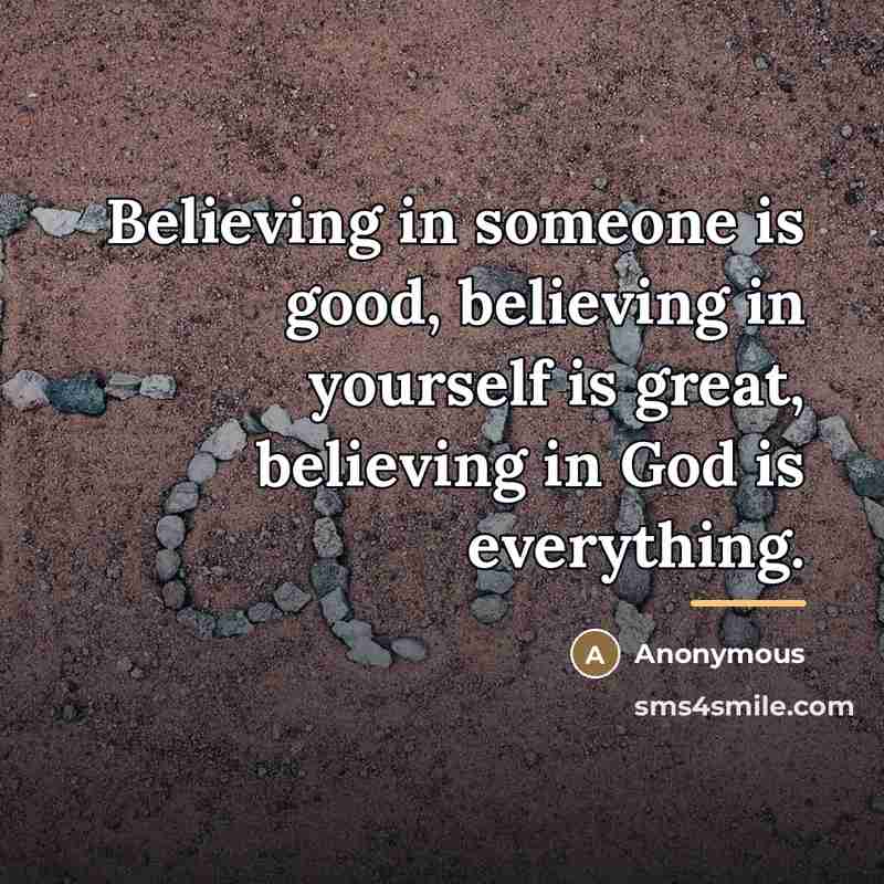“Believing in someone is good, believing in yourself is great,…” quote by Anonymous