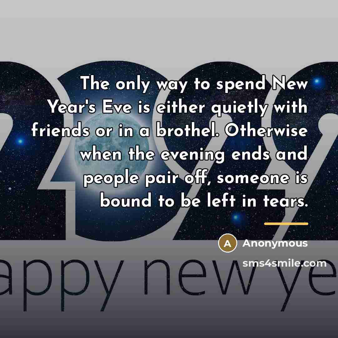 “The only way to spend New Year's Eve is either…” quote by Anonymous