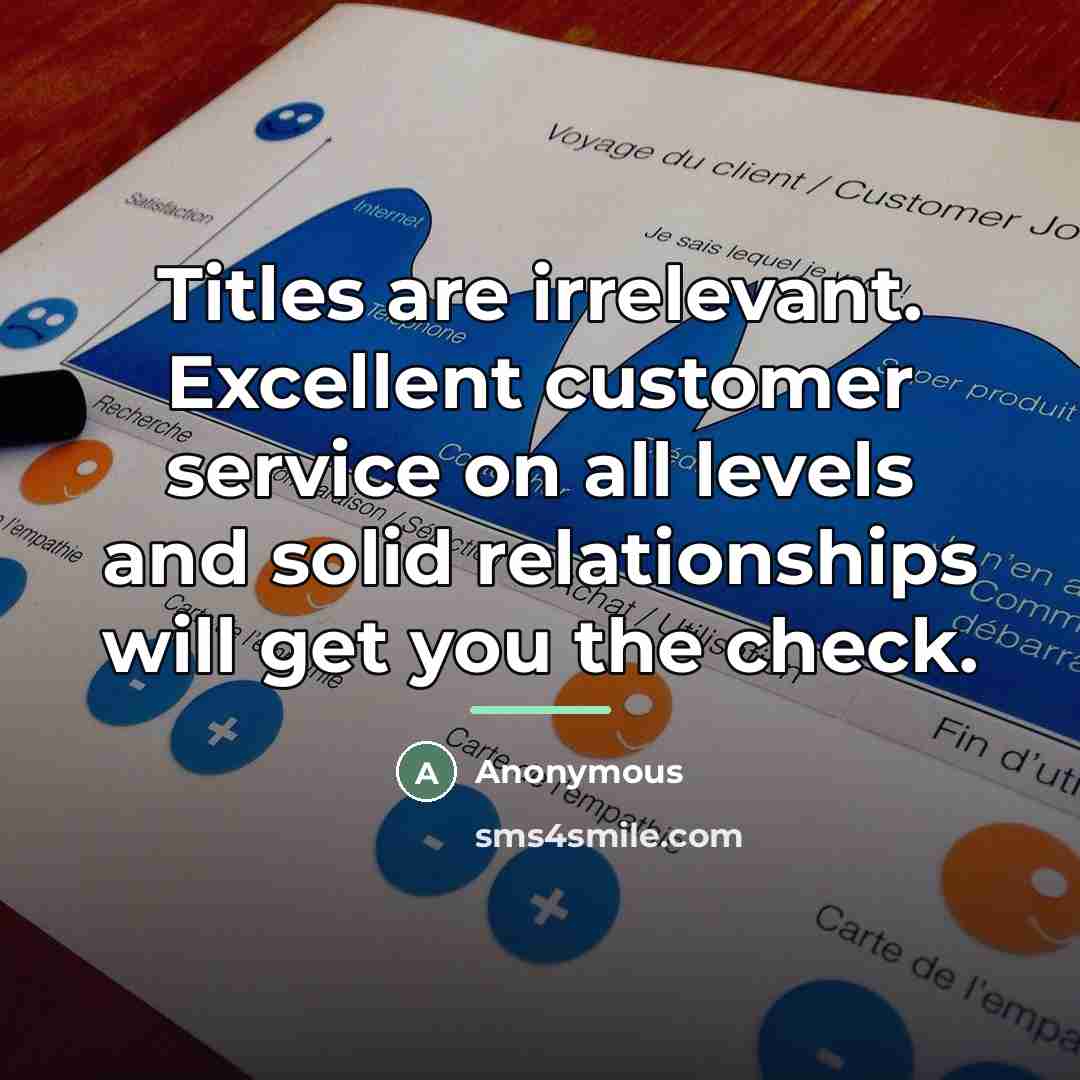 “Titles are irrelevant. Excellent customer service on all levels and…” quote by Anonymous