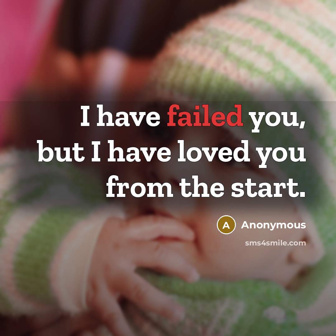 “I have failed you, but I have loved you from…” quote by Anonymous