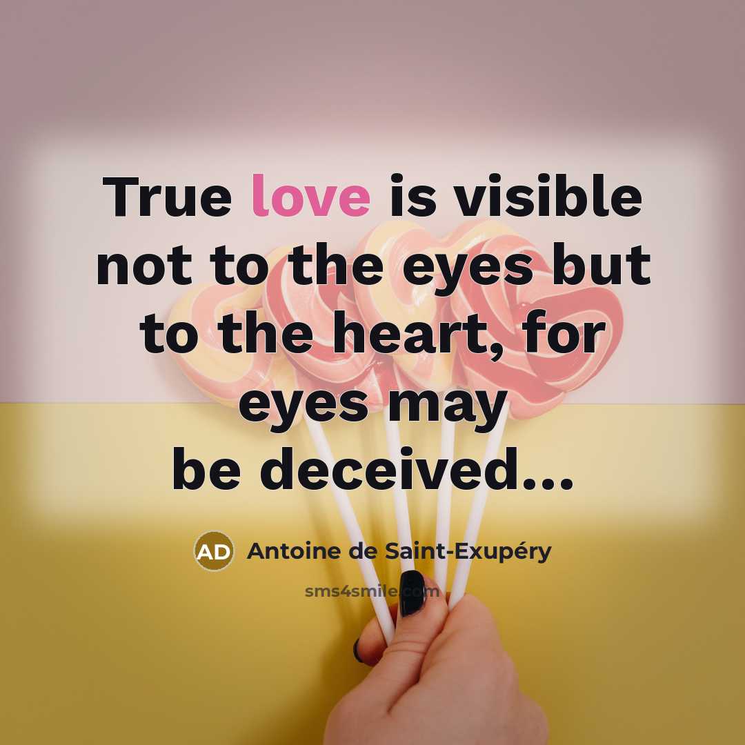 “True love is visible not to the eyes but to…” quote by Antoine de Saint-Exupery