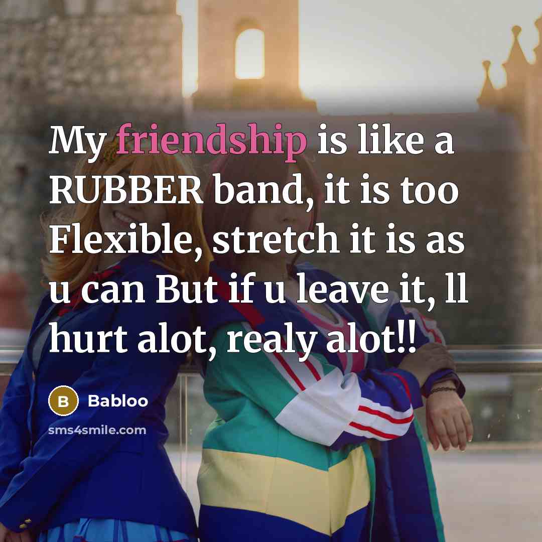 “My friendship is like a RUBBER band, it is too…” quote by Babloo