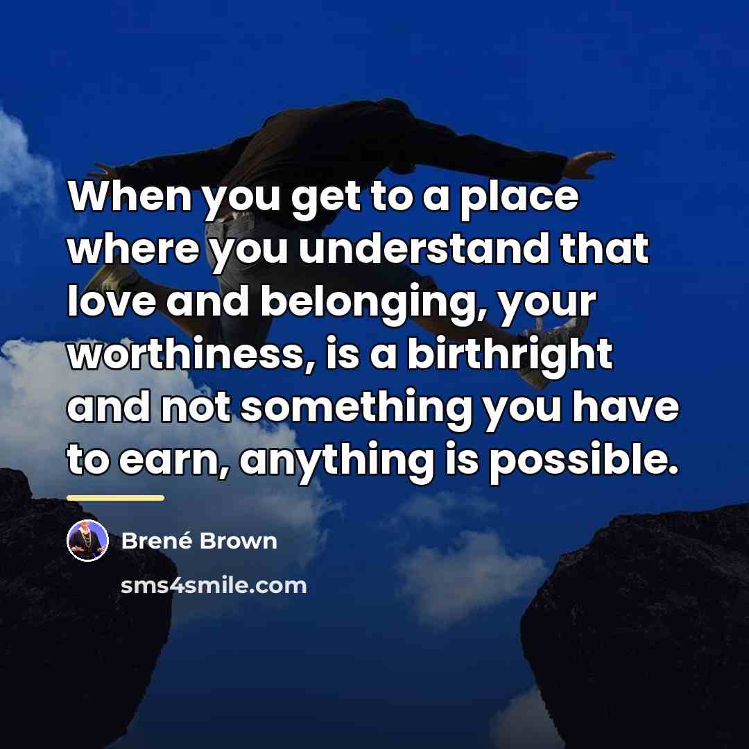 “When you get to a place where you understand that…” quote by Brené Brown
