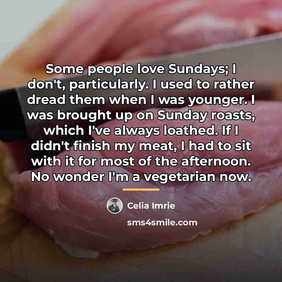 “Some people love Sundays; I don't, particularly. I used to…” quote by Celia Imrie