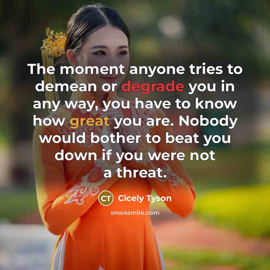 “The moment anyone tries to demean or degrade you in…” quote by Cicely Tyson