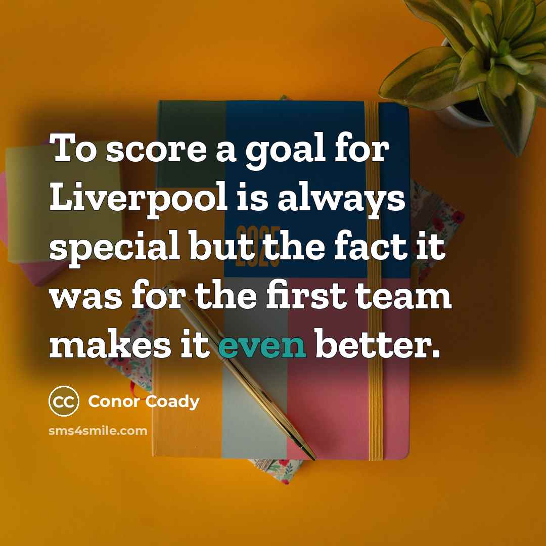 “To score a goal for Liverpool is always special but…” quote by Conor Coady