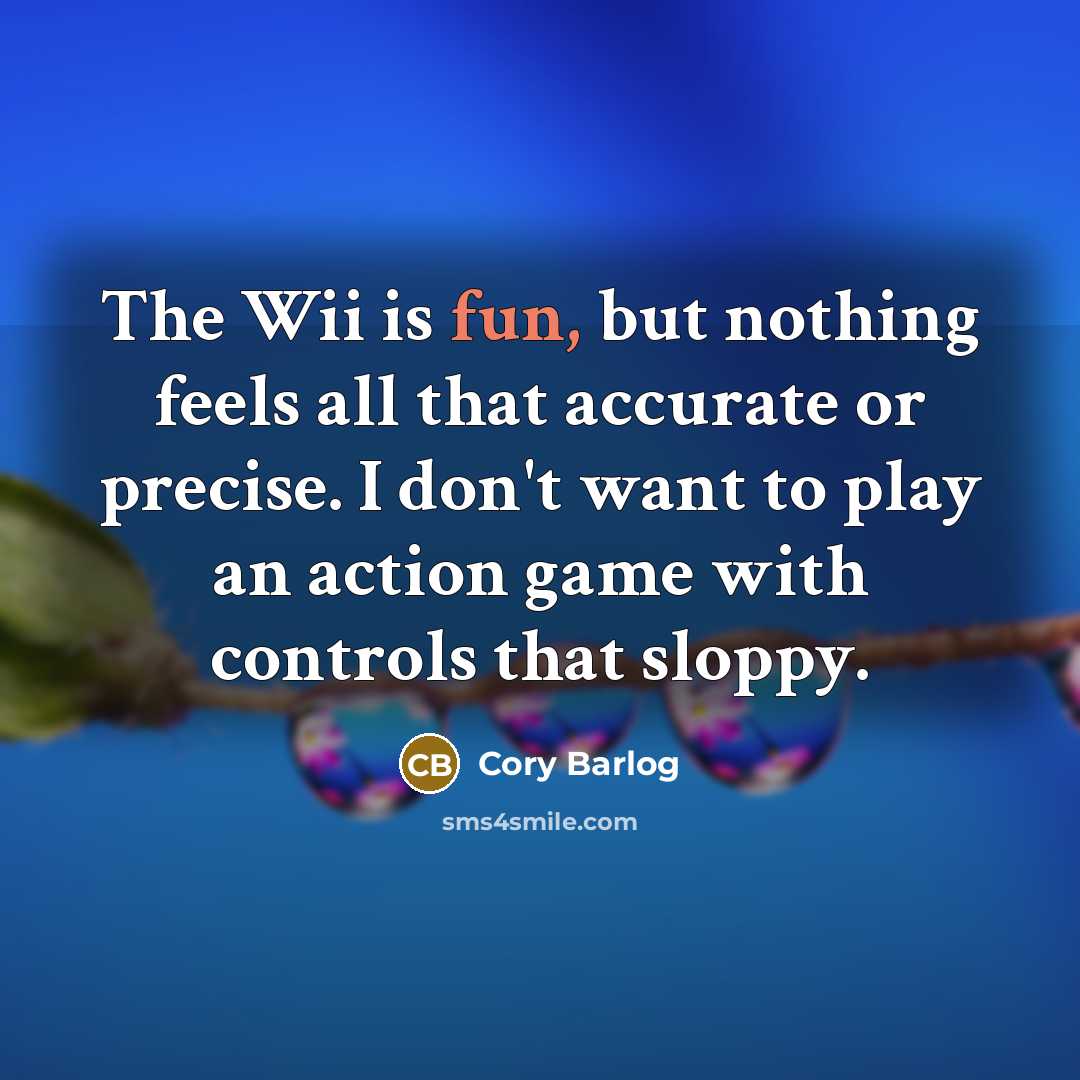 “The Wii is fun, but nothing feels all that accurate…” quote by Cory Barlog