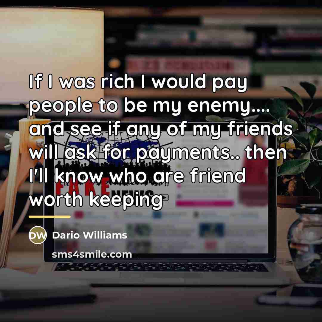“If I was rich I would pay people to be…” quote by Dario Williams